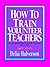How to Train Volunteer Teachers: 20 Workshops for the Sunday School