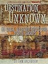 Destination Unknown: 50 Quick Mystery Trips for Youth Groups Destination Unknown: 50 Quick Mystery Trips for Youth Groups