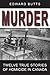 Murder: Twelve True Stories...