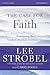 The Case for Faith Study Guide: Investigating the Toughest Objections to Christianity