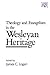 Theology and Evangelism in the Wesleyan Heritage (Kingswood Series)