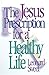 The Jesus Prescription for a Healthy Life