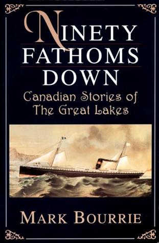Ninety Fathoms Down: Canadian Stories of the Great Lakes (Paperback)