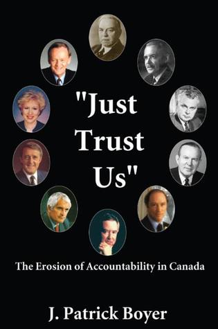 Just Trust Us: The Erosion of Accountability in Canada