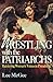 Wrestling with the Patriarc...