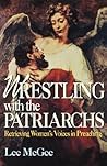 Wrestling with the Patriarchs: Retrieving Women's Voices in Preaching (Abingdon Preacher's Library)