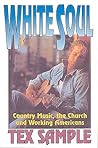White Soul: Country Music, the Church and Working Americans White Soul: Country Music, the Church and Working Americans