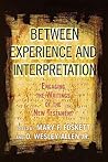 Between Experience and Interpretation: Engaging the Writings of the New Testament