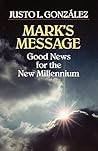 Mark's Message: Good News for the New Millennium (Good News for the Millennium) Mark's Message: Good News for the New Millennium (Good News for the Millennium)
