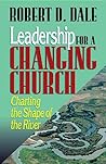 Leadership for a Changing Church: Charting the Shape of the River