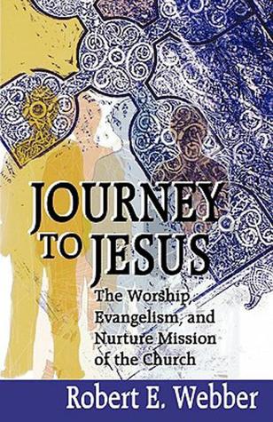 Journey to Jesus: The Worship, Evangelism, and Nurture Mission of the Church