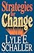Strategies for Change by Lyle E. Schaller Strategies for Change by Lyle E. Schaller