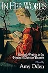 In Her Words: Women's Writings in the History of Christian Thought