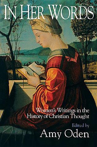 In Her Words: Women's Writings in the History of Christian Thought (Paperback)