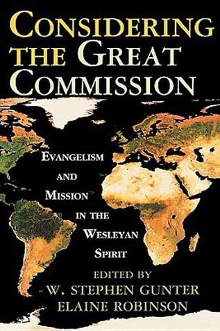 Considering the Great Commission: Evangelism and Mission in the Wesleyan Spirit (Paperback)