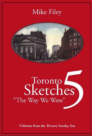 Toronto Sketches 5: The Way We Were (The Toronto Sketches Series)