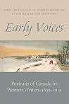 Early Voices: Portraits of Canada by Women Writers, 1639-1914 Early Voices: Portraits of Canada by Women Writers, 1639-1914