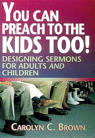 You Can Preach to the Kids Too!: Designing Sermons for Adults and Children (Paperback)