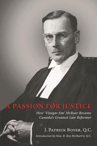 A Passion for Justice: How 'Vinegar Jim' McRuer Became Canada's Greatest Law Reformer (Paperback)