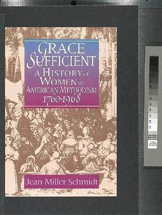 Grace Sufficient : A History of Women in American Methodism, 1760-1939 (Paperback)