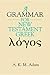A Grammar for New Testament Greek by A.K.M. Adam