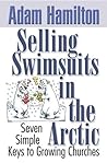 Selling Swimsuits in the Arctic: Seven Simple Keys to Growing Churches