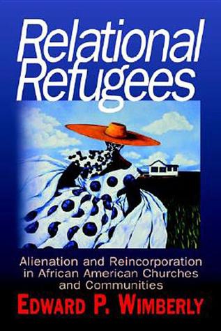 Relational Refugees: Alienation and Reincorporation in African American Churches and Communities