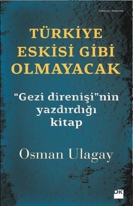 Türkiye Eskisi Gibi Olmayacak - "Gezi direnişi"nin yazdırdığı kitap