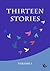Thirteen Stories – Volume 1
