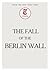 The Fall of the Berlin Wall