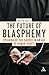 The Future of Blasphemy by Austin Dacey