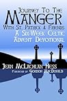 Journey to the Manger with St. Patrick & Friends: A Six-Week Celtic Advent Devotional