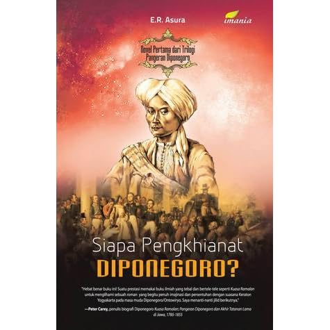 Siapa Pengkhianat Diponegoro By E R Asura
