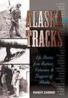 Alaska Tracks: Life Stories from Hunters, Fishermen & Trappers of Alaska Alaska Tracks: Life Stories from Hunters, Fishermen & Trappers of Alaska