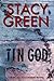 Tin God by Stacy Green