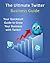 Ultimate Twitter Business Guide: Get Twitter Followers for Marketing / Advertising for Dummies