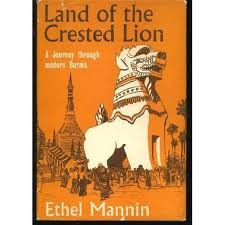 Land of the Crested Lion: A journey Through Modern Burma