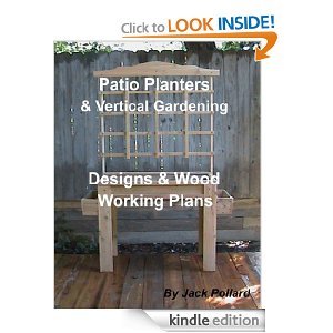 Patio Planters & Vertical Gardening - Designs & Wood Working Plans