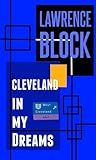 Cleveland In My Dreams by Lawrence Block