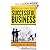 From An Idea To A Successful Business: How To Transform An Idea To A Profitable Business, Where to Get Capital And How To Run Your Business Effectively
