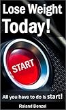 Lose Weight Today - All you have to do is START!
