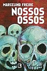 Nossos Ossos by Marcelino Freire Nossos Ossos by Marcelino Freire