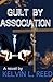 Guilt by Association by Kelvin L. Reed
