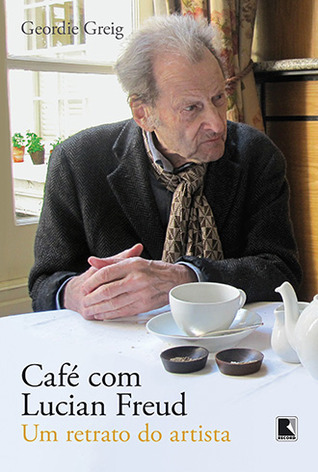 Café com Lucian Freud: Um Retrato do Artista