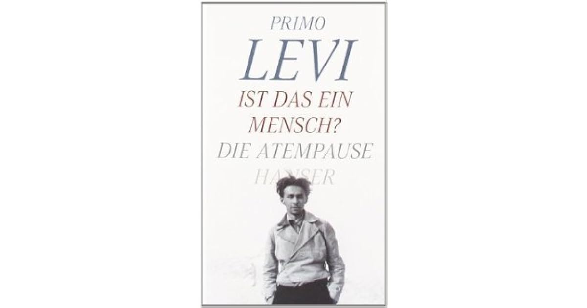 Primo Levis Ist Das Ein Mensch Ist Das Ein Mensch? Atempause by Primo Levi