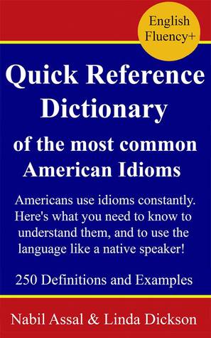 Quick Reference Dictionary of the Most Common American Idioms