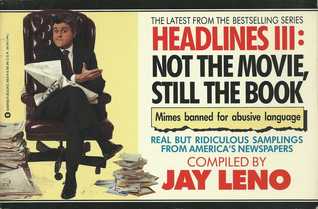 Headlines III: Not the Movie, Still the Book