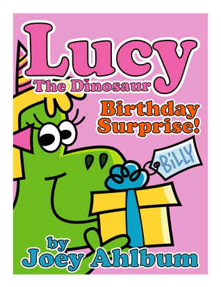 Lucy the Dinosaur: Birthday Surprise! (Book 8)