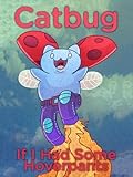 Catbug: If I Had Some Hoverpants