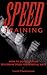 Speed Training : How to Develop Your Maximum Speed for Martial Arts